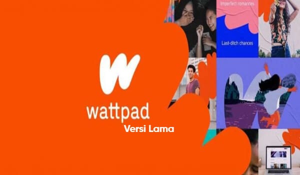 Wattpad Versi Lama ( V6.73.0 ) Download APK Untuk Android & iOS