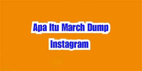 March Dump IG, Begini Arti Dari March Dump di Instagram
