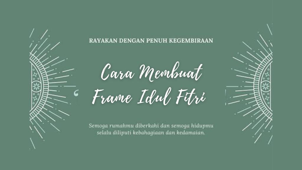 Cara membuat Frame Idul Fitri