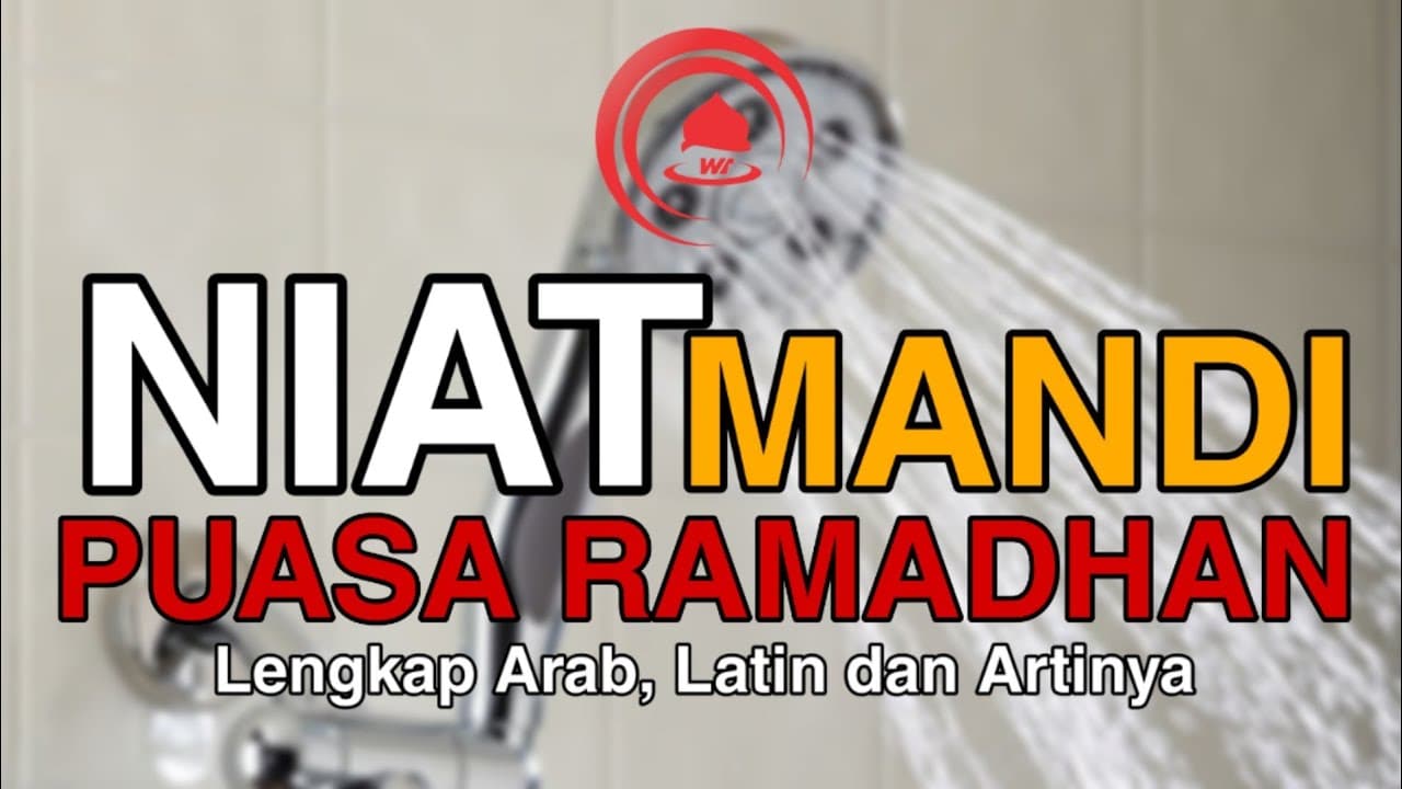 Doa Mandi Sunnah Sebelum Puasa Ramadhan Lengkap Arab dan Artinya