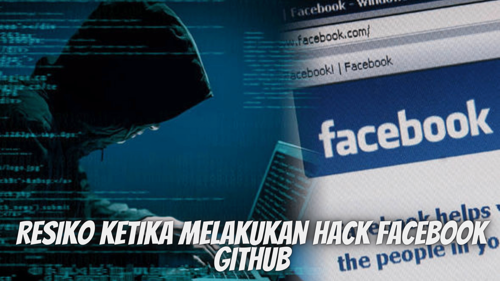 Resiko Ketika Melakukan Hack Facebook Github