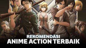 Anime Action Terbaik Keren & Seru Abis Update 2022