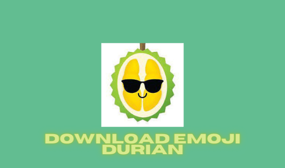 Cara Download Emoji Buah Durian Terbaru