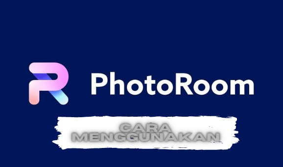 Cara Menggunakan Photoroom Mod Apk