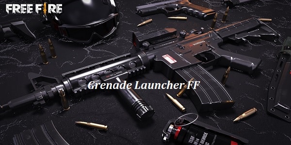 Beberapa Jenis Grenade Launcher 
