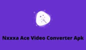 Nxxxa Ace Video Converter Apk