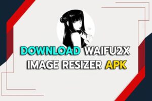 Link Download Aplikasi Waifu2x Image Resizer apk Terbaru 2022