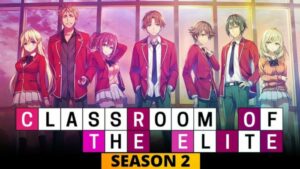 Nonton Classroom Of The Elite Season 2 Kelanjutan Kisah Kiyotaka Di Sekolah Elit