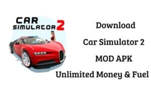 Car Simulator 2 Mod Apk Versi Terbaru 2022 (Unlimited Money & Fuel)