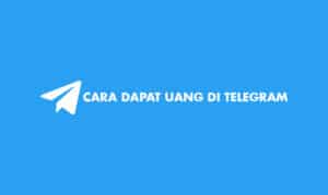 Cara Dapat Uang Dari Telegram Dengan Mudah