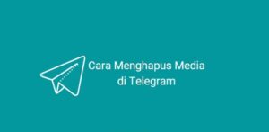 Cara Menghapus Media Di Telegram, Cuman Perlu 2 Cara Saja