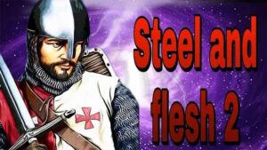 Download Steel And Flesh 2 Mod Apk Versi Terbaru 2022