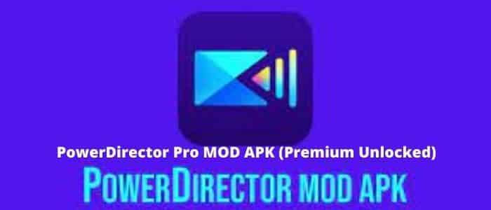 Mengenal PowerDirector Pro Mod Apk