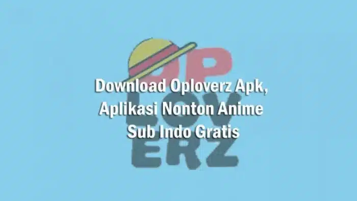 Bagaimana Download Oploverz Apk