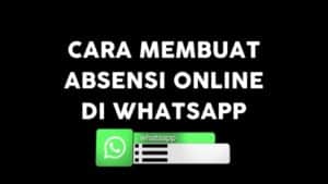 Cara Buat Absensi Online di Whatsapp Dengan Mudah