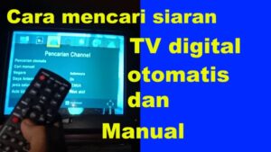 Cara Memprogram TV Digital Secara Otomatis dan Manual