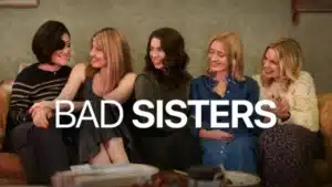 Nonton Film Series Bad Sisters 2022 Sub Indo Full HD