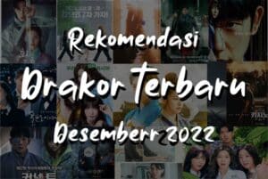 6 Rekomendasi Drakor Bulan Desember 2022 Terbaik dan Populer