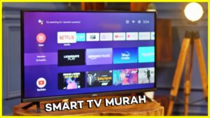 7 Rekomendasi Smart TV Murah dan Terbaik Di Indonesia 2023