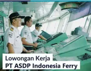 Cara Lolos Lowongan Keren PT ASDP Indonesia Ferry Terbaru
